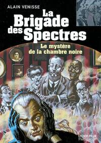 La brigade des spectres. Vol. 10. Le mystère de la chambre noire