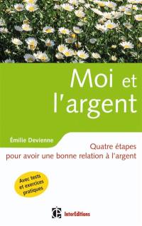 Moi et l'argent : quatre étapes pour avoir une bonne relation à l'argent