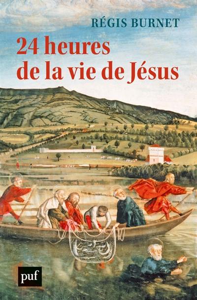 24 heures de la vie de Jésus