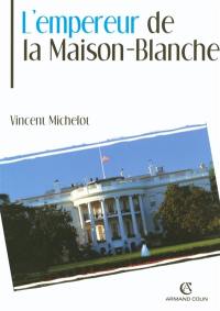 L'empereur de la Maison-Blanche