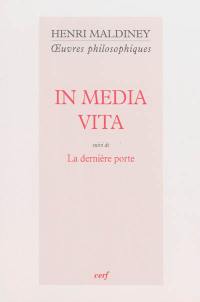 Oeuvres philosophiques. In media vita. La dernière porte