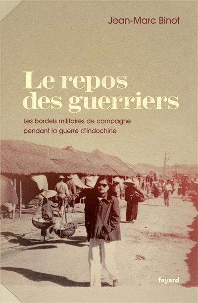 Le repos des guerriers : les bordels militaires de campagne pendant la guerre d'Indochine