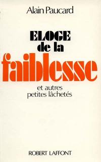 Eloge de la faiblesse : et autres petites lâchetés