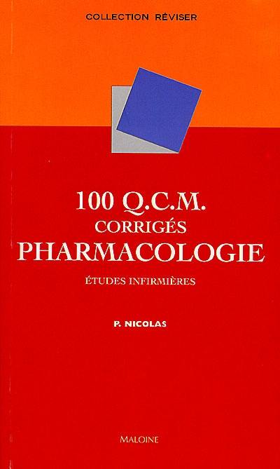 100 QCM corrigés de pharmacologie : études infirmières