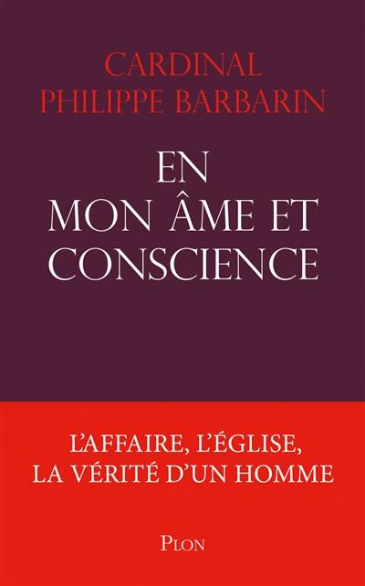 En mon âme et conscience : l'affaire, l'Eglise, la vérité d'un homme