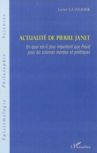 Actualité de Pierre Janet : en quoi est-il plus important que Freud pour les sciences morales et politiques