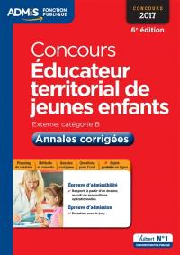 Concours éducateur territorial de jeunes enfants 2017 : externe, catégorie B : annales corrigées