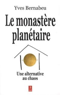 Le monastère planétaire : une alternative au chaos