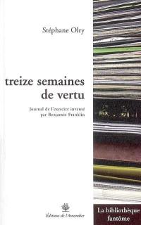 Treize semaines de vertu : journal de l'exercice inventé par Benjamin Franklin