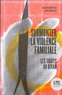 Surmonter la violence familiale : les fruits du divan