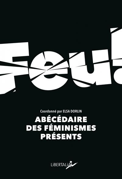 Feu ! : abécédaire des féminismes présents