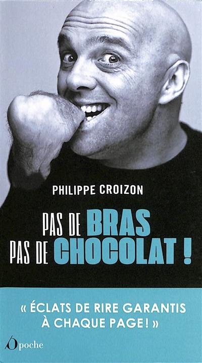 Pas de bras, pas de chocolat !