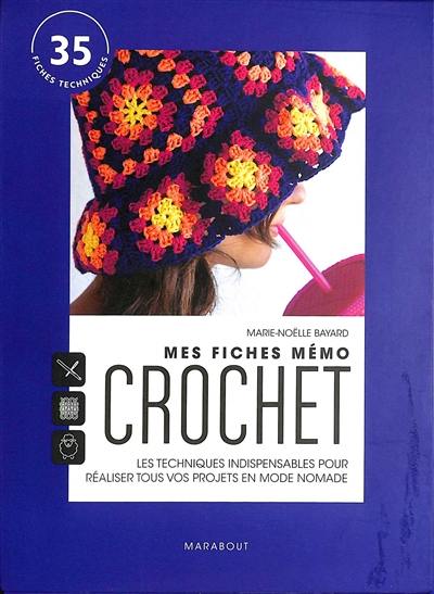 Mes fiches mémo crochet : les techniques indispensables pour réaliser tous vos projets en mode nomade : 35 fiches techniques