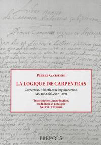 La logique de Carpentras : Carpentras, Bibliothèque Inguimbertine, Ms 1832, fol.205r-259r