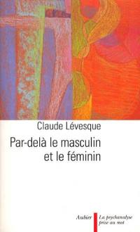 Par-delà le masculin et le féminin