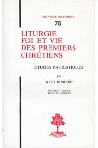 Liturgie, foi et vie des premiers chrétiens : études patristiques