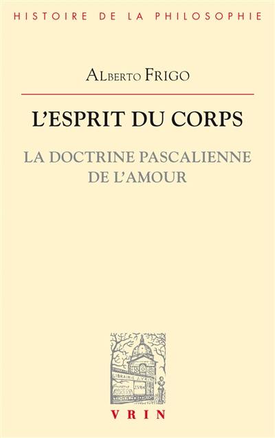 L'esprit du corps : la doctrine pascalienne de l'amour