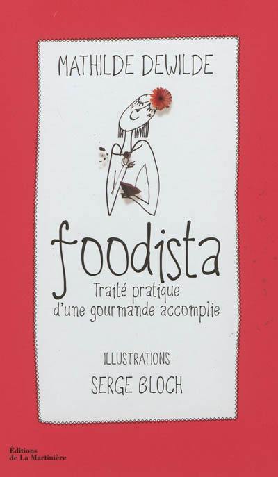 Foodista : traité pratique d'une gourmande accomplie