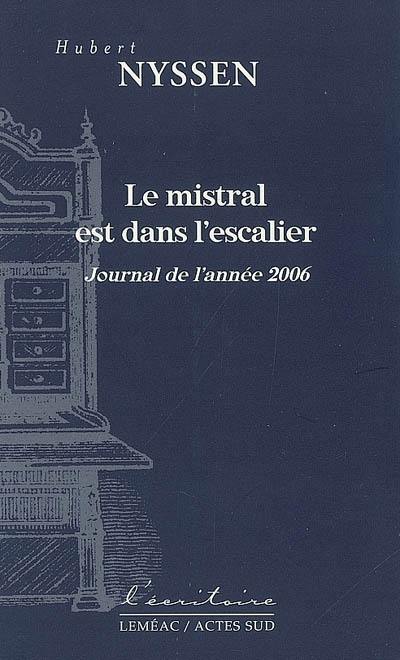 Le mistral est dans l'escalier : journal de l'année 2006