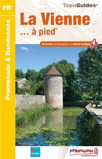 La Vienne... à pied : 40 circuits dont 6 adaptés à la marche nordique