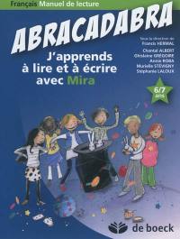 Abracadabra : j'apprends à lire et à écrire avec Mira : français, manuel de lecture, 6-7 ans