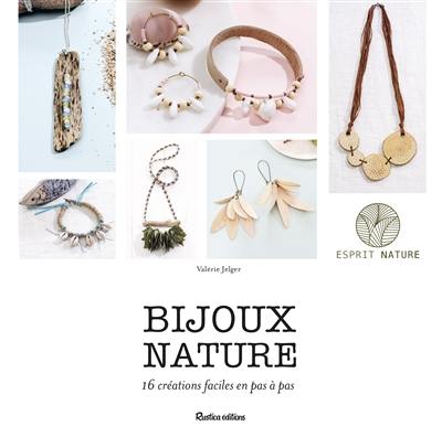 Bijoux nature : 16 créations faciles en pas à pas