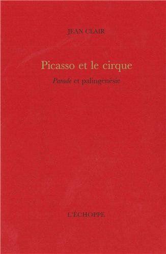 Picasso et le cirque : Parade et palingénésie