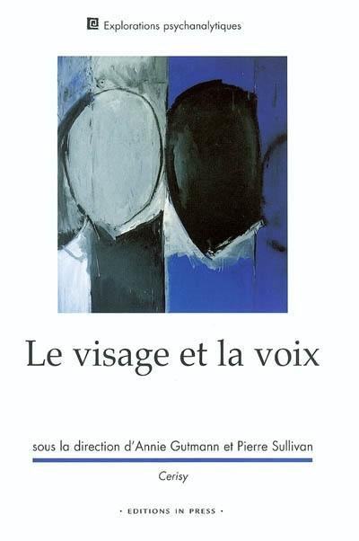 Le visage et la voix : colloque de Cerisy-la-Salle, juillet 2002