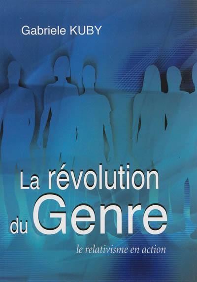 La révolution du genre : le relativisme en action