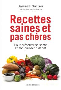 Recettes saines et pas chères : pour préserver sa santé et son pouvoir d'achat