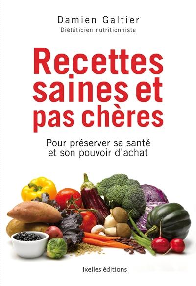 Recettes saines et pas chères : pour préserver sa santé et son pouvoir d'achat