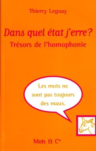 Dans quel état j'erre ? : trésors de l'homophonie