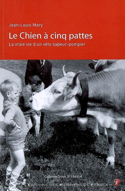 Le chien à cinq pattes : la vraie vie d'un véto sapeur-pompier