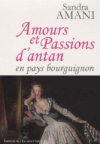 Amours et passions d'antan en pays bourguignon