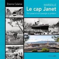 Marseille : le cap Janet : son passé et son passage au présent