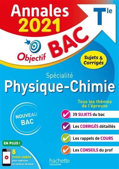 Physique chimie spécialité terminale : annales 2021, sujets & corrigés : nouveau bac