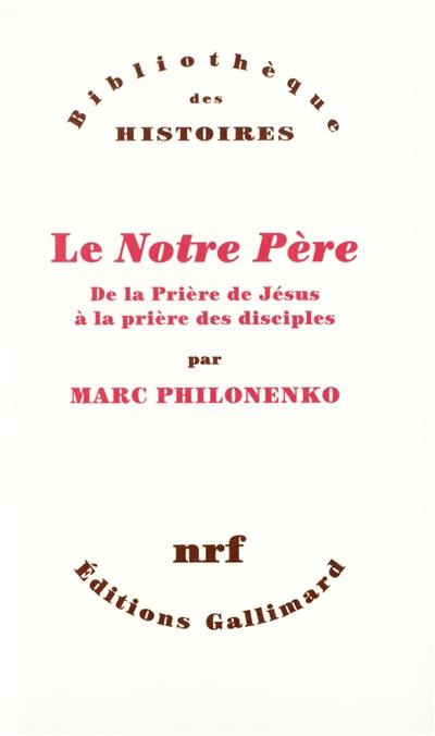 Le Notre Père : de la prière de Jésus à la prière des disciples