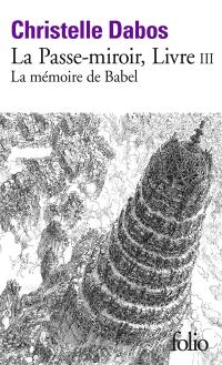 La passe-miroir. Vol. 3. La mémoire de Babel