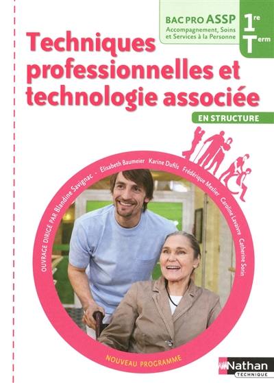 Techniques professionnelles et technologie associée en structure : première, terminale, bac pro ASSP accompagnement, soins et services à la personne