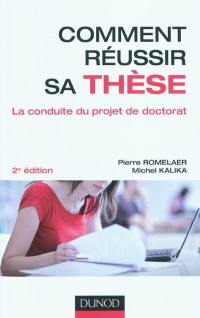 Comment réussir sa thèse ? : la conduite du projet de doctorat