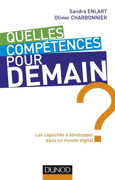 Quelles compétences pour demain ? : les capacités à développer dans un monde digital