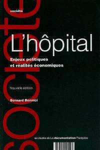 L'hôpital : enjeux politiques et réalités économiques