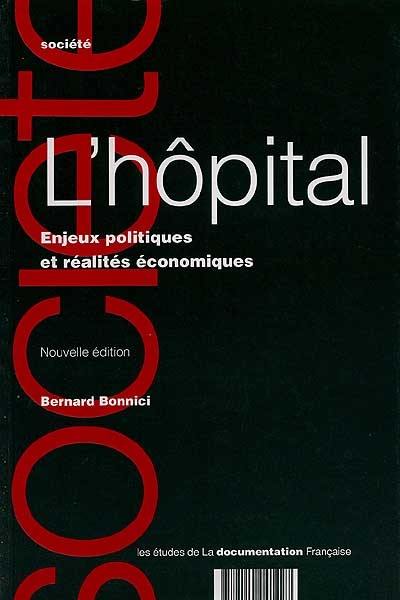 L'hôpital : enjeux politiques et réalités économiques