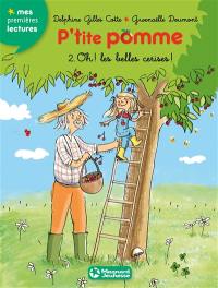 P'tite Pomme. Vol. 2. Oh ! les belles cerises !