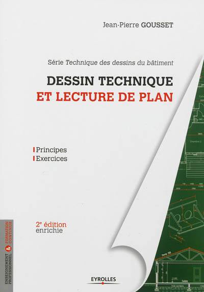 Techniques des dessins du bâtiment. Dessin technique et lecture de plan : principes, exercices