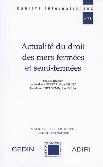 Actualité du droit des mers fermées et semi-fermées : actes des journées d'études des 30 et 31 mai 2016, Université Paris Nanterre