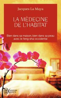 La médecine de l'habitat : bien dans sa maison, bien dans sa peau avec le feng-shui occidental