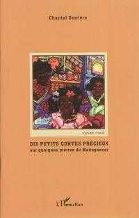 Dix petits contes précieux sur quelques pierres de Madagascar