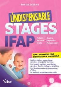 Stages IFAP : l'indispensable : pédiatrie, maternité, crèche, handicap, pouponnière, pédopsychiatrie