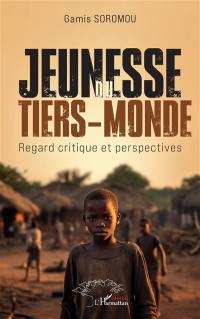 Jeunesse du tiers-monde : regard critique et perspectives